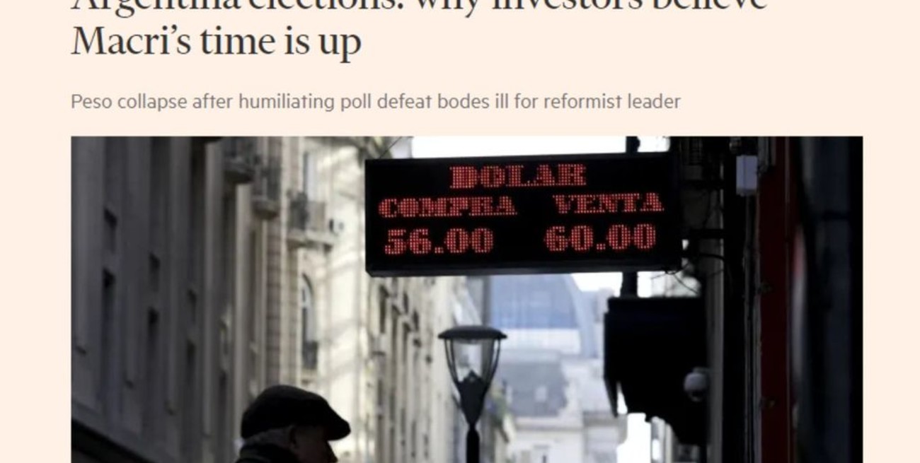 Financial Times: "A Macri se le acabó el tiempo"