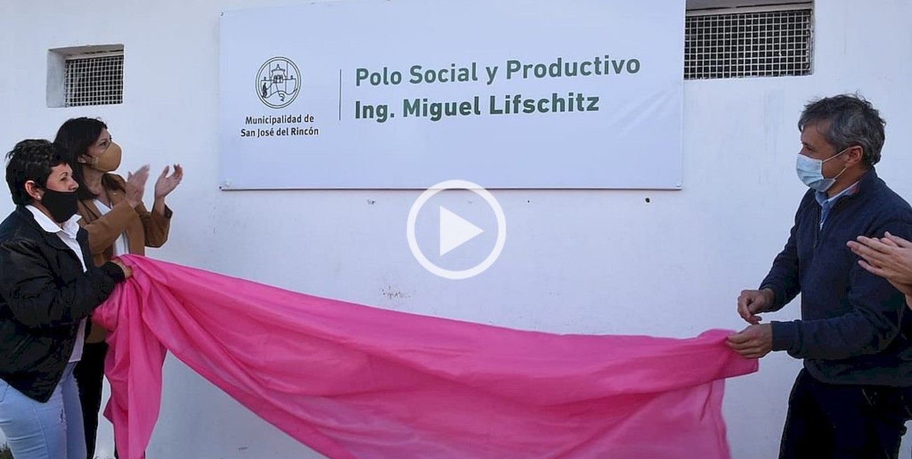 El Polo Social y Productivo de San José del Rincón ahora se llama "Ing. Miguel Lifschitz"