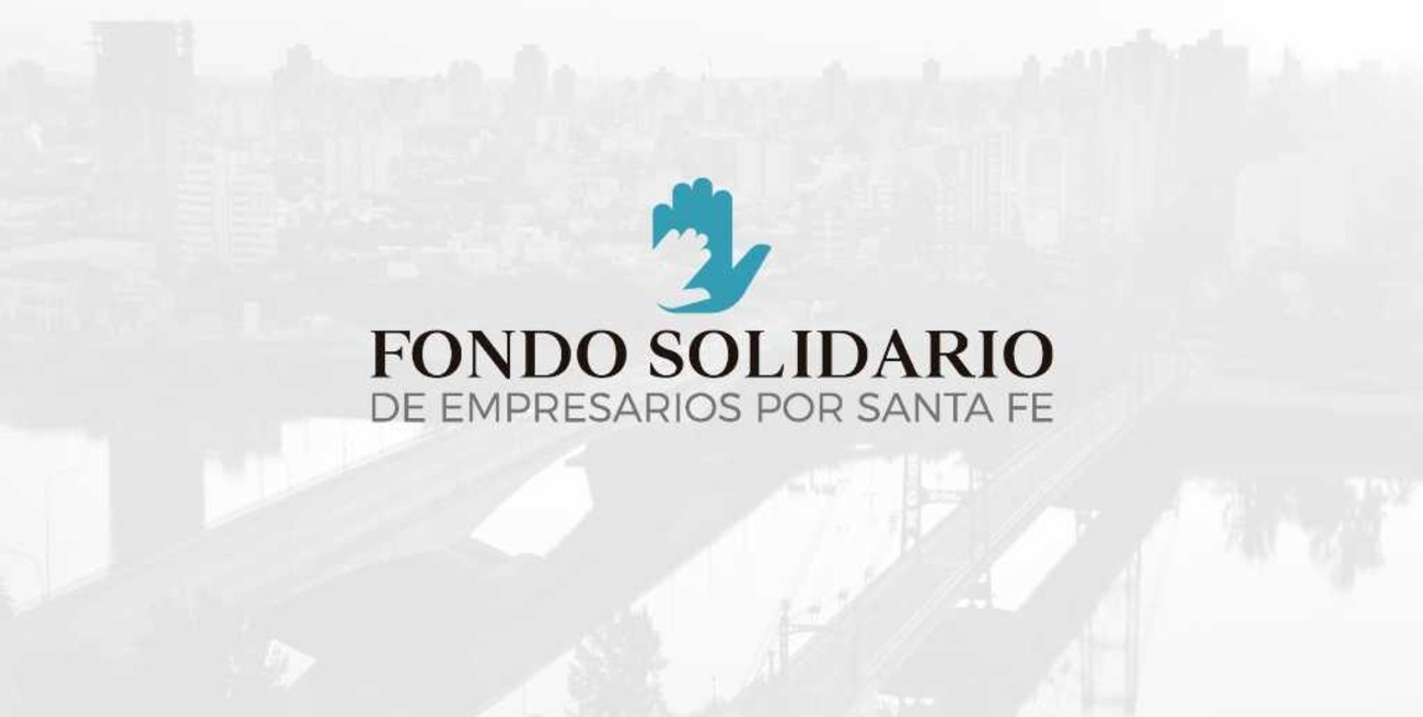 Quiénes conforman el Fondo Solidario de Empresarios por Santa Fe y cuál es su misión