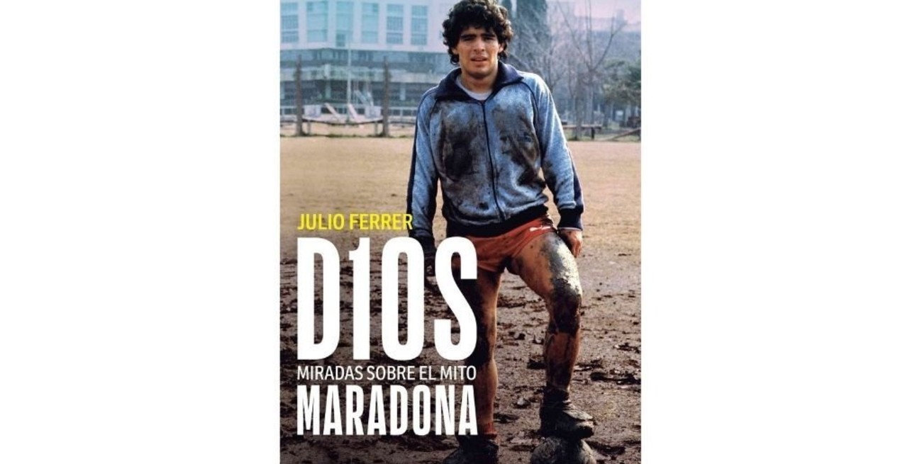 D10S Miradas sobre el Mito Maradona