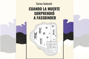 Gentileza Cuando la muerte sorprendió a Fassbinder , Corina Sedevich; Tanta Ceniza Editora; Neuquén, Argentina.