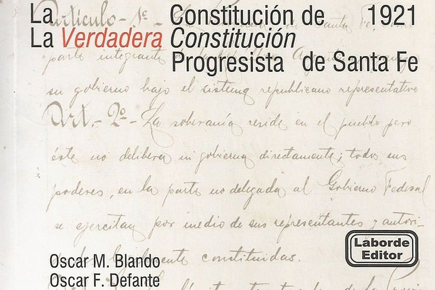 ELLITORAL_396980 |  Gentileza La Constitución de 1921. La verdadera Constitución progresista de Santa Fe , de Oscar M. Blando y Oscar F. Defante, Laborde Editor.