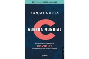 Gentileza Guerra Mundial C: Lecciones de la pandemia de COVID-19 y cómo prepararnos para la siguiente de Sanjay Gupta, de Ediciones Urano.