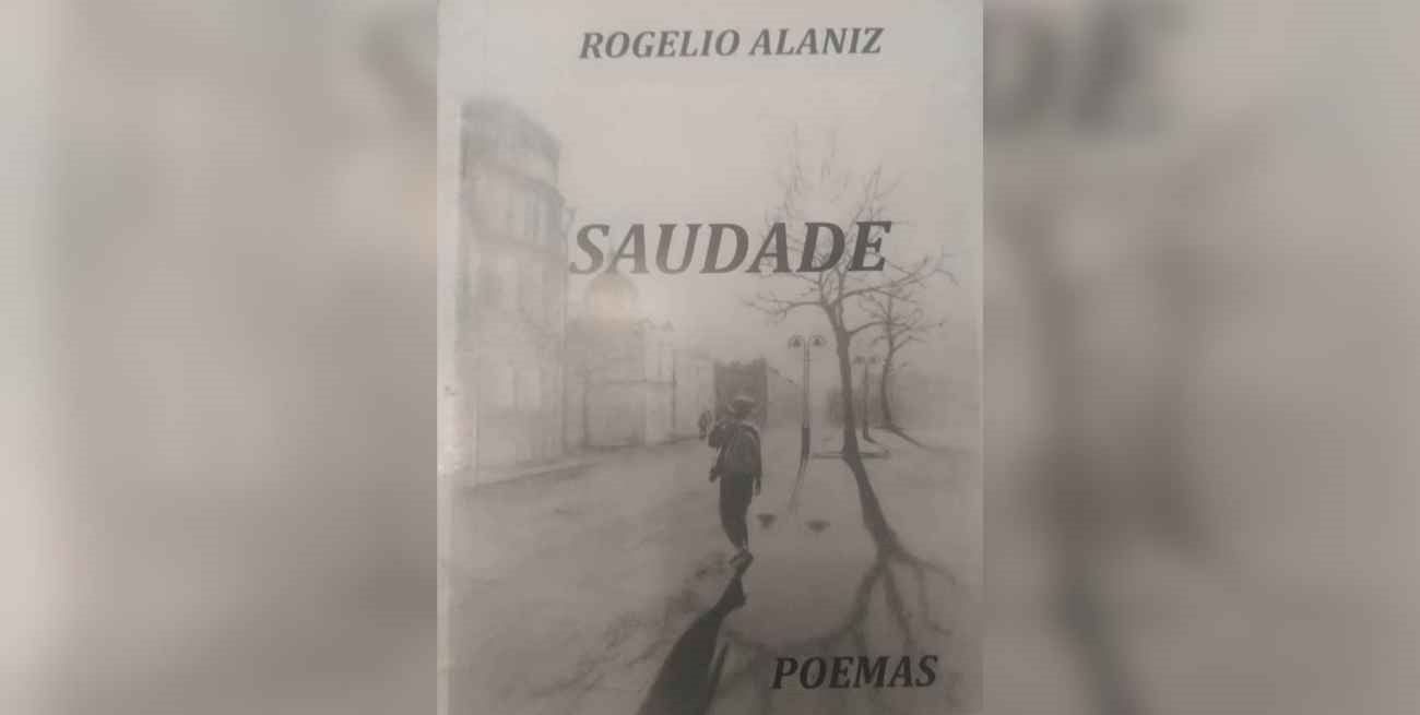 "Saudade", poemas de Rogelio Alaniz