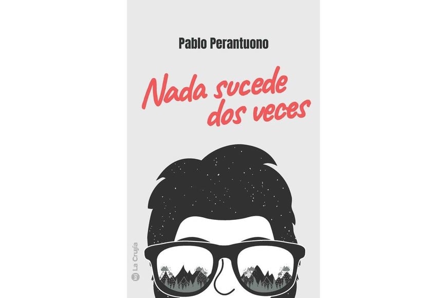 Portada de “Nada sucede dos veces”, libro de Pablo Perantuono.