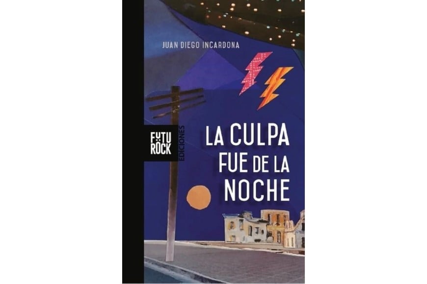 “La culpa fue de la noche”, último libro de Juan Diego Incardona.