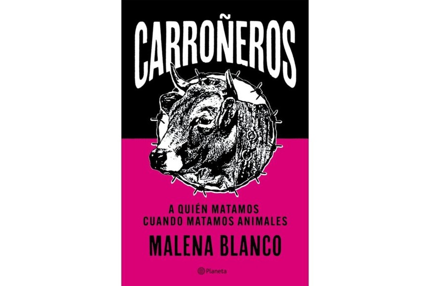 Portada de “Carroñeros: A quién matamos cuando matamos animales”, libro de Malena Blanco.