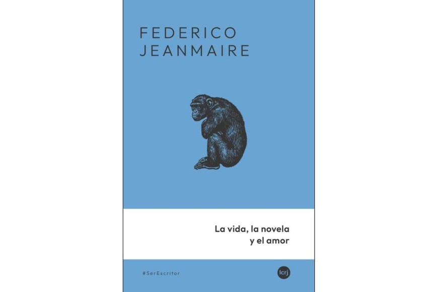 “La vida, la novela y el amor”,  libro de Federico Jeanmaire