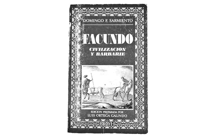 Una de las tantas ediciones de "Facundo: Civilización y barbarie en las pampas argentinas", la obra cumbre de Domingo F. Sarmiento, donde el sanjuanino expone con franca crudeza la dicotomía entre las dos fuerzas opuestas que, a su juicio, pugnaban por definir el destino de la nación.