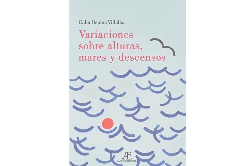 Portada de "Variaciones sobre alturas, mares y descensos", de Galia Ospina Villalba. Crédito: Viki Ospina.