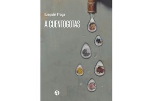 Portada del libro “A cuentogotas”, de Ezequiel Fraga.