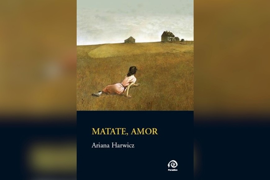 "Matate, amor" - Ariana Harwicz (2012)