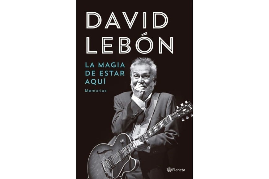 Portada de “La magia de estar aquí”, libro de memorias de David Lebón