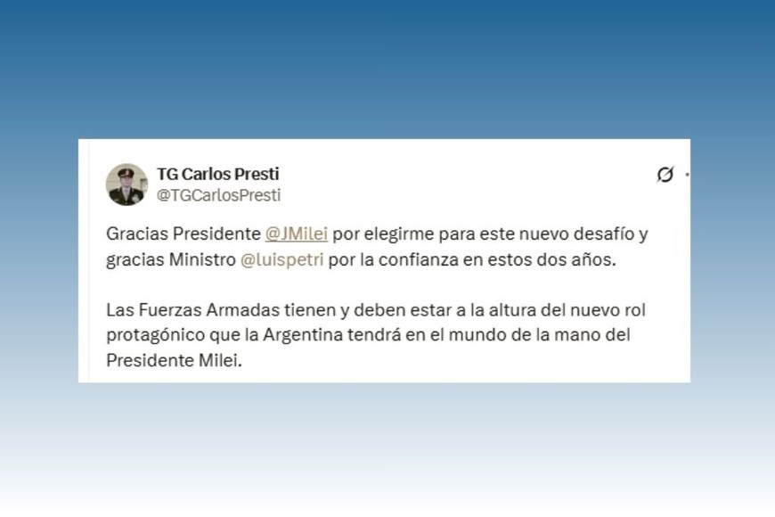 Presti agradeció a Javier Milei en redes y aseguró que las Fuerzas Armadas deben acompañar el nuevo rol del país.
