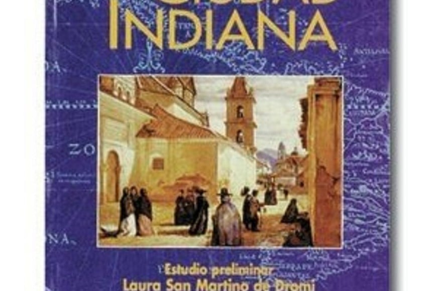 Portada de una de las tantas ediciones de "La Ciudad Indiana", de Juan Agustín García. El autor contrasta con agudeza y profundidad la llamada "modernidad" de principios del siglo XX con la herencia colonial y las tradiciones locales.
