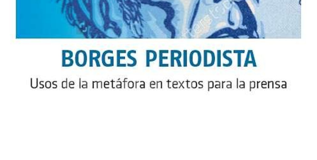 Se realizará la conferencia "Borges Periodista. Usos de la metáfora en textos para la prensa"