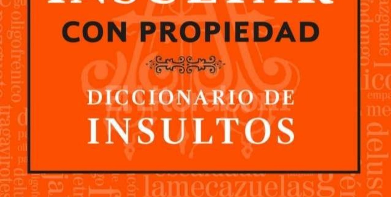 Un diccionario propone aprender a "insultar con propiedad"