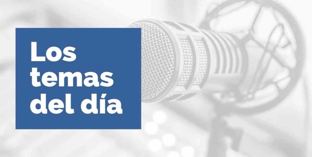 Los temas del lunes 12 de julio de 2021