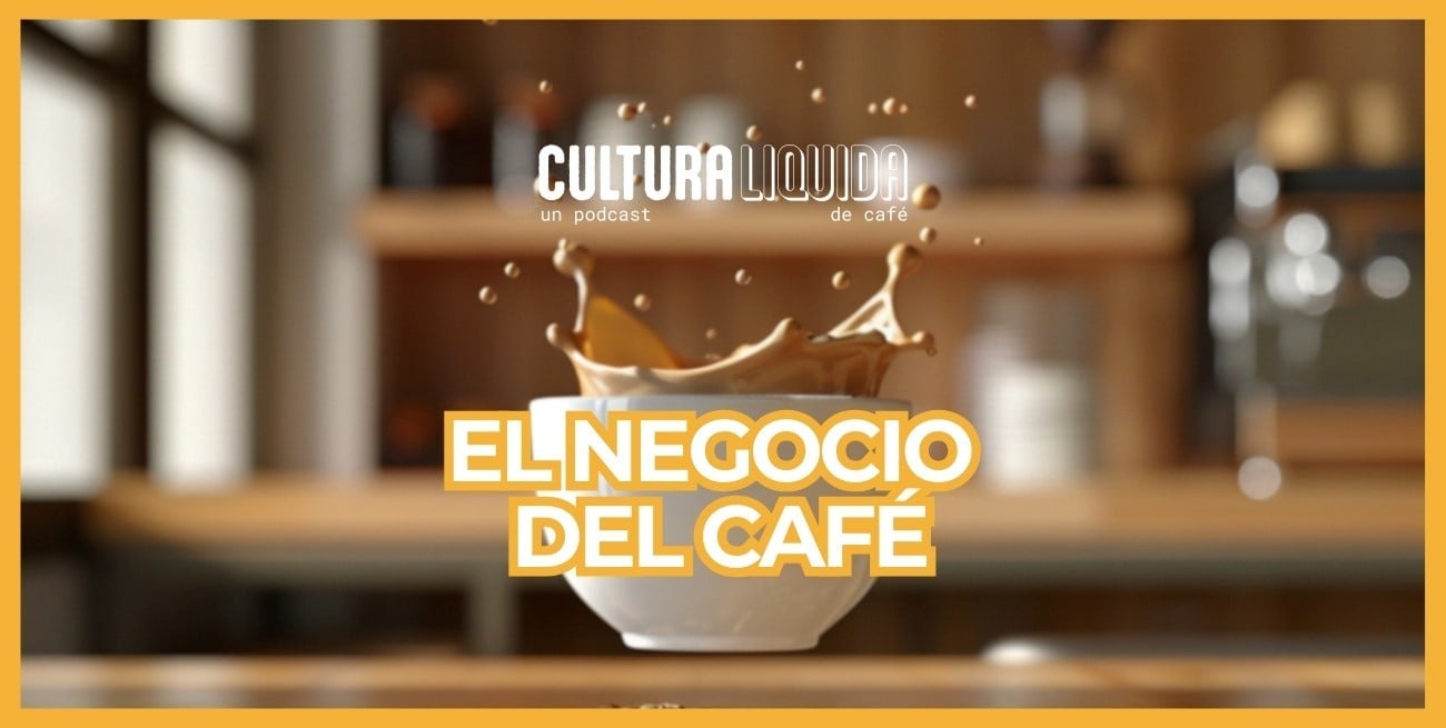 El negocio del café: ¿El rubro más subestimado? El episodio 2 de Cultura Líquida ya está disponible