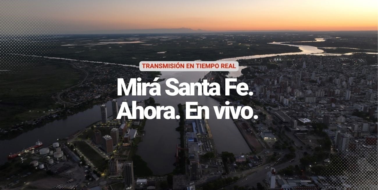 Mirá Santa Fe. Ahora. En vivo: cámaras en toda la provincia, las 24 horas